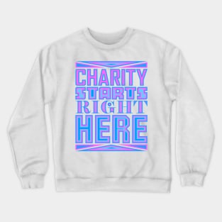 Charity Starts Right Here Crewneck Sweatshirt